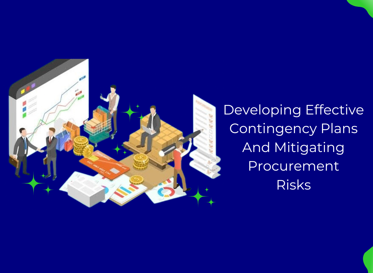 Developing Effective Contingency Plans And Mitigating Procurement Risks