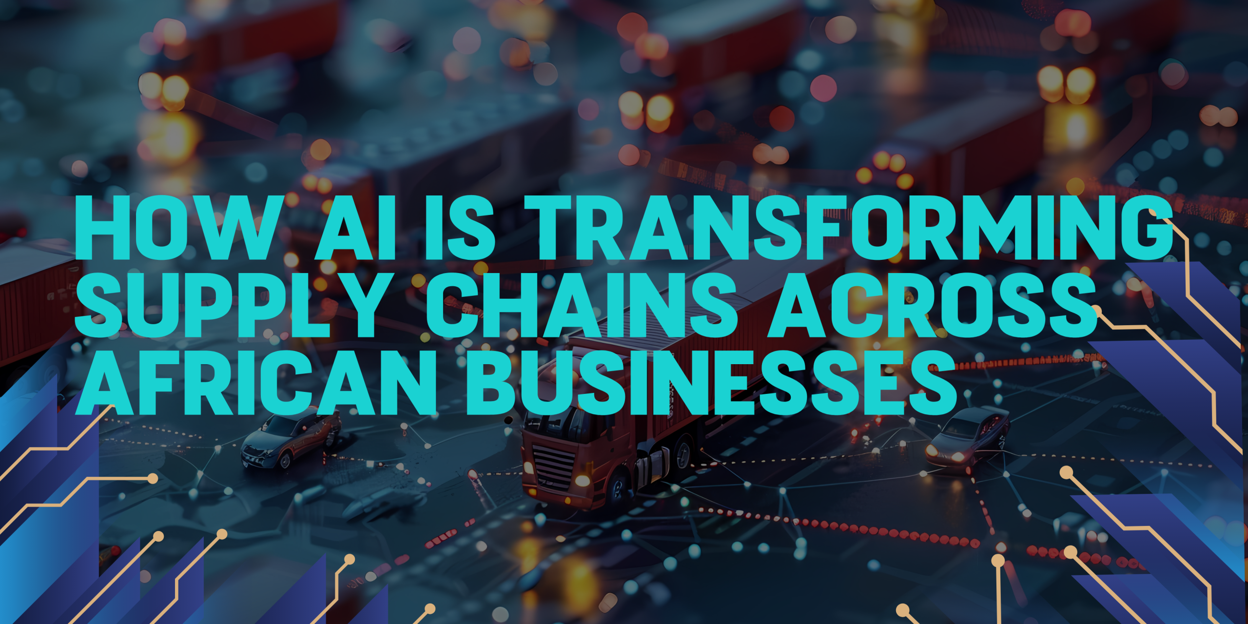 How AI Is Transforming Supply Chains Across African Businesses